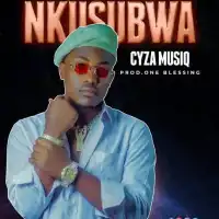 Nkusubwa - Cyza Musiq 