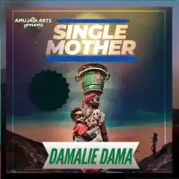 Single Mother - Damalie Dama 