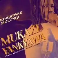 Mukazi Yankyawa - Kingstone Mulungi 