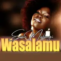 Wasalamu Lyrics - Essie Mulungi 