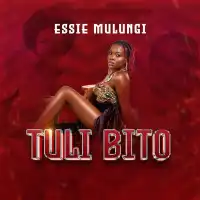 Tuli Bito Lyrics - Essie Mulungi 