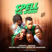 Spell The Word - Leghacity ft. Omunubi, Friction Force Music