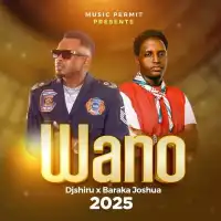 Wano Lyrics - DJ Shiru ft. Joshua Baraka