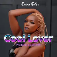 Cool Lover Lyrics - Shena Skies 