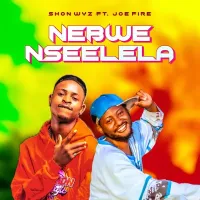 Nebwenseelela Lyrics - Shon Wyz ft. Joefire