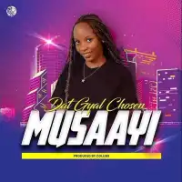 Musaayi - Dat Gyal Chosen 