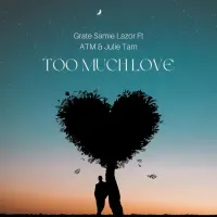 Too Much Love Lyrics - Samie Lazor ft. ATM, Julie Tam