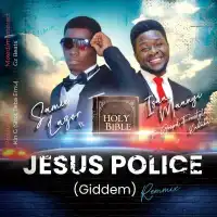 Jesus Police Lyrics - Samie Lazor ft. Isaac Maanyi