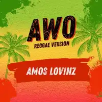 AWO (Reggae Version) - Amos Lovinz 