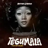 Tegumala - Mariam Kugonza 