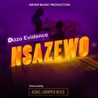 Nsazewo Lyrics - Dizzo Evidence 