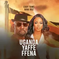 Uganda Yaffe - Eddy Yawe ft. Nina Roz