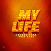 My Life - Mozelo Kidz, John Blaq 