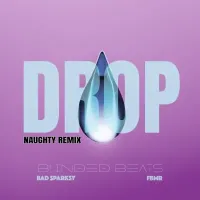 Drop (Naughty Remix) - Blinded Beats ft. FBMR, Bad Sparksy