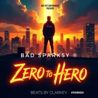 Zero To Hero - Bad Sparksy 