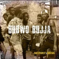 Bubwo Bujja - Bad Sparksy ft. Gun Bat