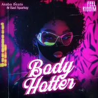 Body Hotter - Bad Sparksy ft. Asaba Beats
