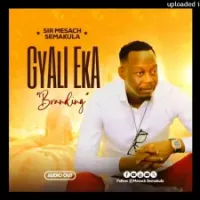 Gyali Eka - Mesach Semakula 