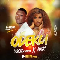 ODEKU - Kana Soundboi, Asha DMK audio 