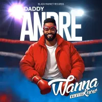 Wanna Know (Nalayira) - Daddy Andre 