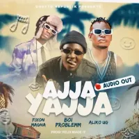 Ajja Yajja - Boi Problem & A Liko ft. Fixon Magna