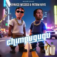 Chimpugugu - Dynaso Wegoso ft. Patrim Nayo