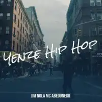 Yenze Hip Hop - Jim Nola MC Abedunego 
