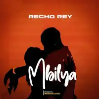 Mbilya Lyrics - Recho Rey 