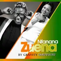 Nfanana ZUENA - Gravity Omutujju 