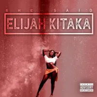 She Said - Elijah Kitaka 