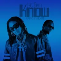 Let Dem Know - Radio & Weasel 