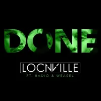Done - Radio & Weasel ft. Locnville