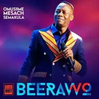 Beerawo - Mesach Semakula 
