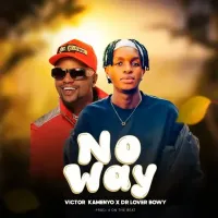 No Way - Dr Lover Bowy ft. Victor Kamenyo